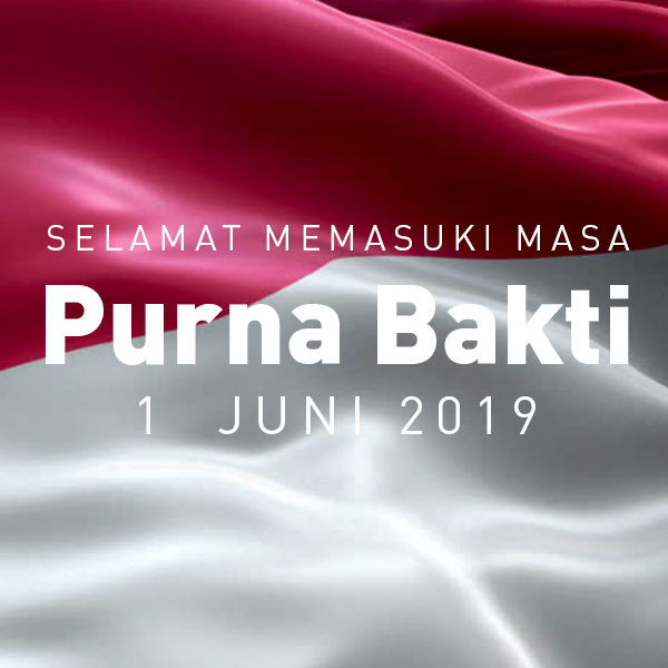 Selamat Memasuki masa Purnabakti 1 Juni 2019