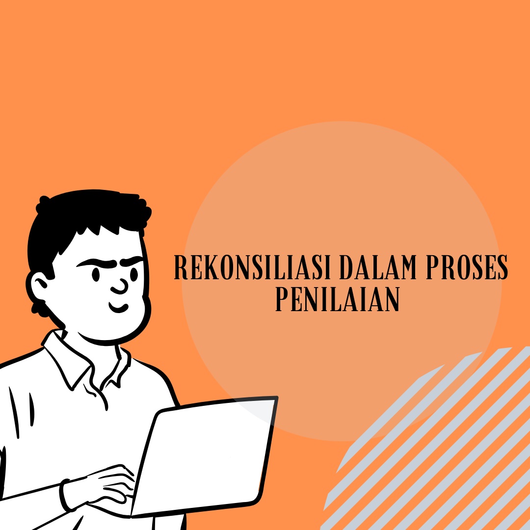 Penerapan Rekonsiliasi Dalam Proses Penilaian