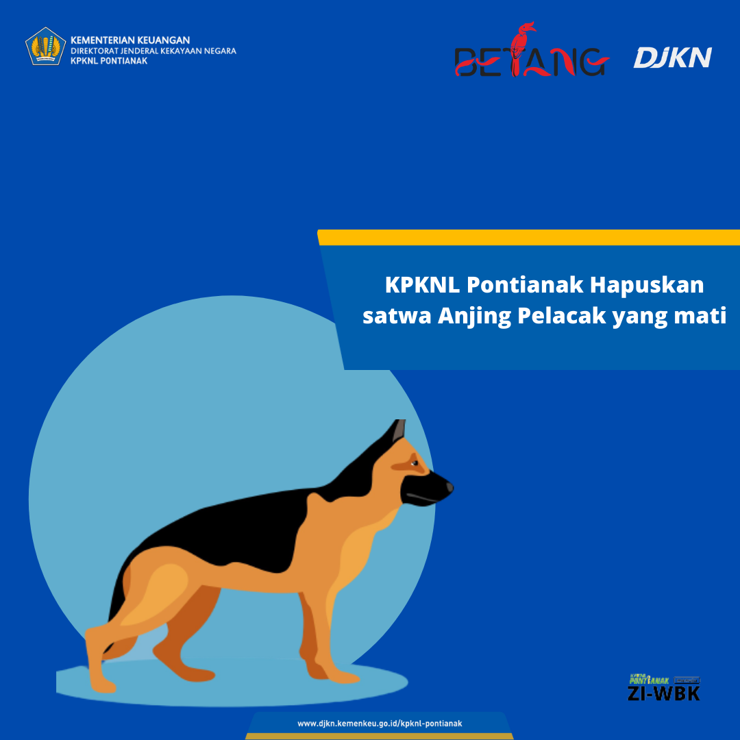 KPKNL Pontianak Setujui Penghapusan Satwa Anjing Pelacak yang Mati 