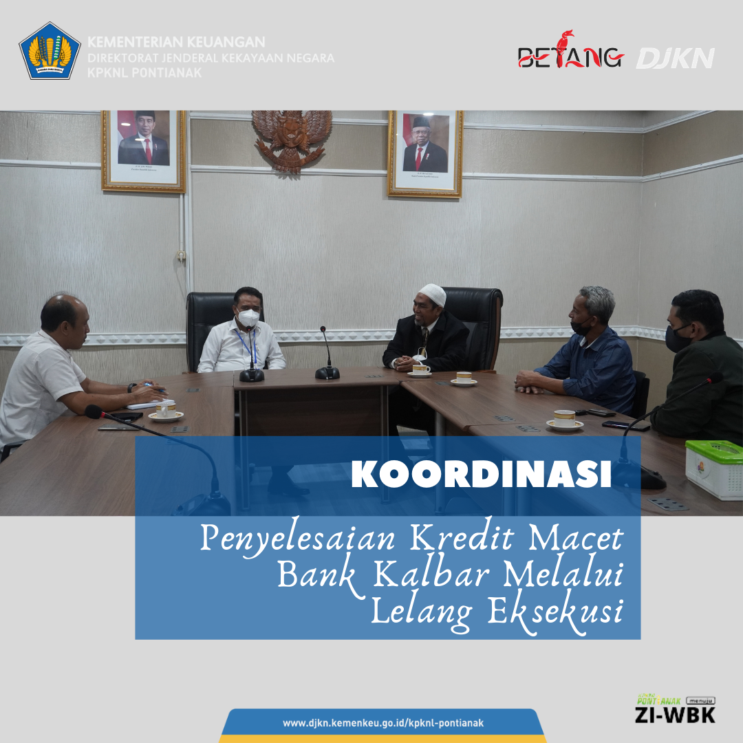 Koordinasi Penyelesaian Kredit Macet Bank Kalimantan Barat Melalui Lelang Eksekusi Hak Tanggungan