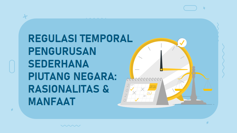 Regulasi Temporal Pengurusan Sederhana Piutang Negara: Rasionalitas dan Manfaat