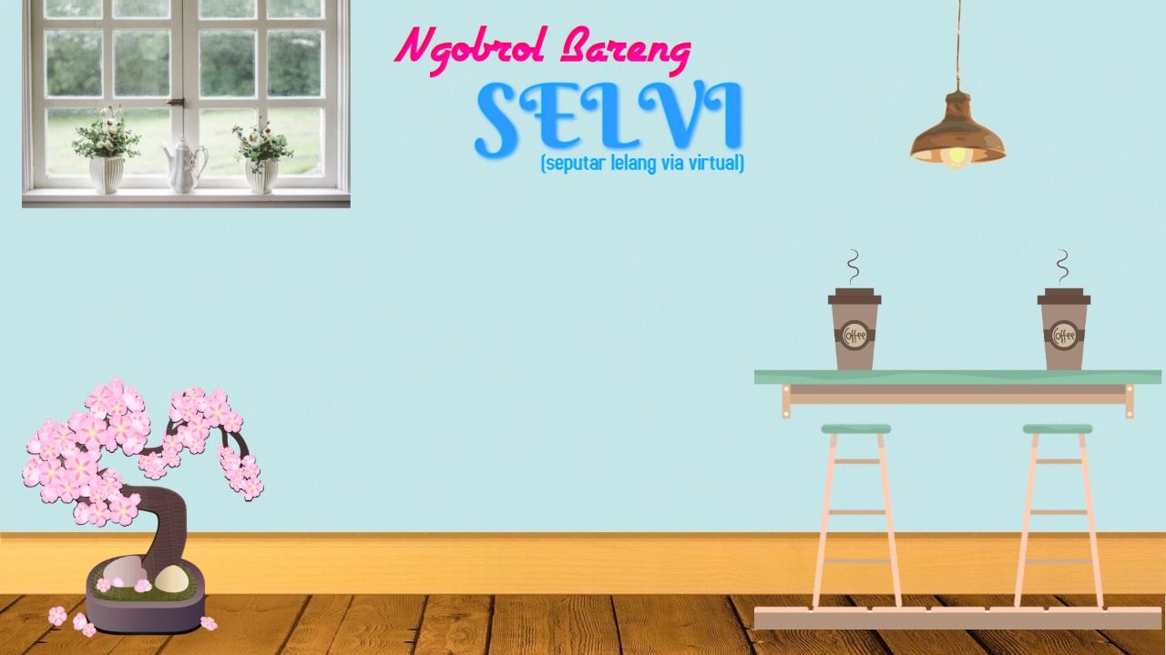 Ngobrol Bareng Selvi (Seputar Lelang via Virtual)