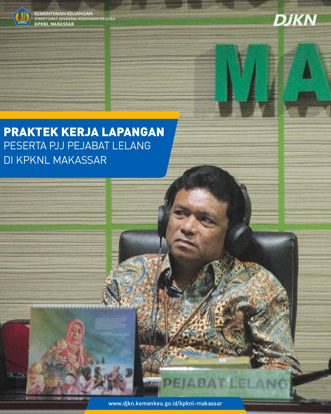 Sinergi Antara BDK Makassar dan KPKNL Makassar dalam Pelaksanaan Praktik Kerja Lapangan PJJ Pejabat Lelang DJKN