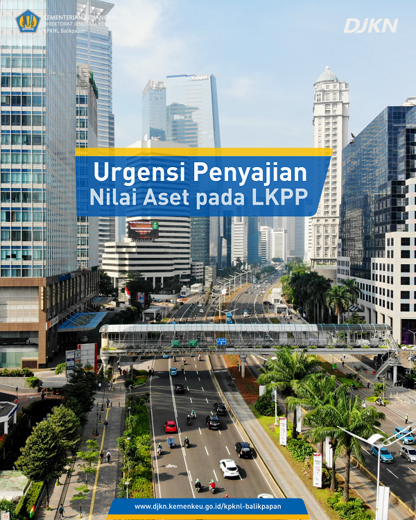 Urgensi Penyajian Nilai Aset pada LKPP