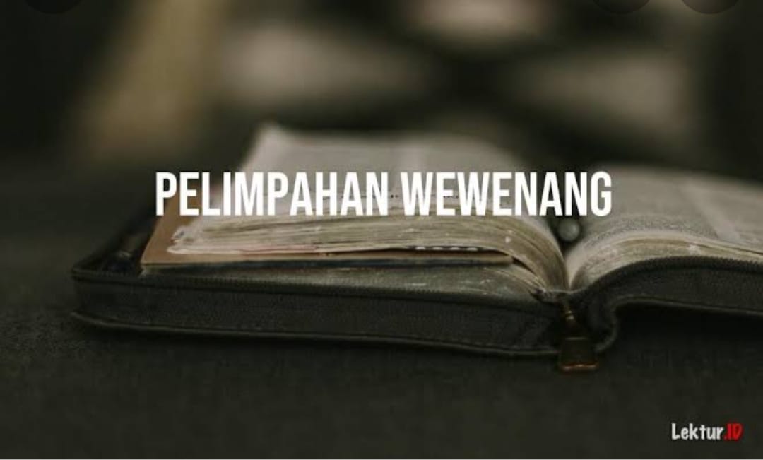 Mengenal Apa Itu Sumber Kewenangan Berupa Mandat.