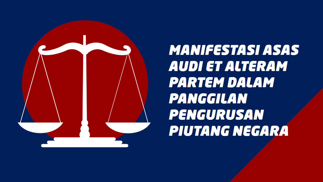 Manifestasi Asas Audi Et Alteram Partem Dalam Panggilan Pengurusan Piutang Negara
