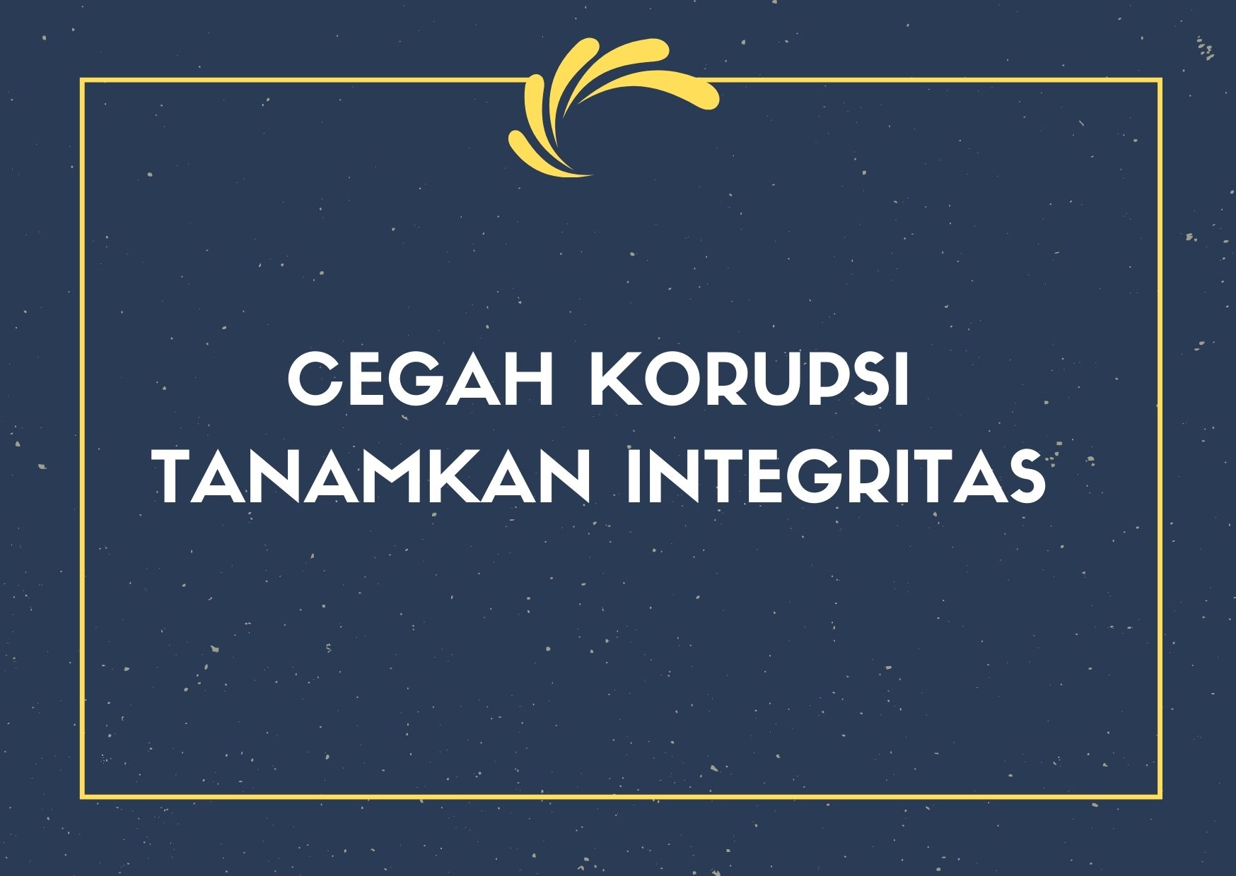 Cegah Korupsi, Terapkan Nilai Kementerian Keuangan : Integritas