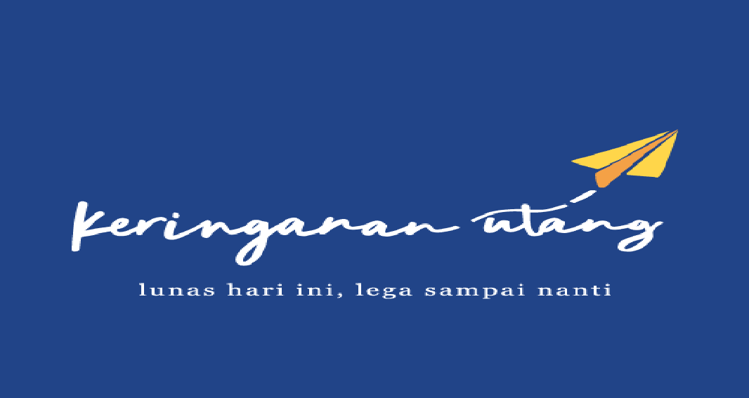 Keringanan Utang Menjadi Angin Segar Bagi Penanggung Hutang