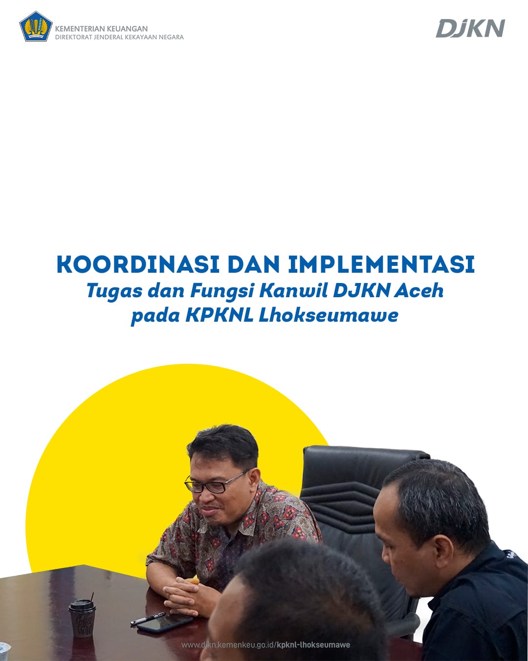 Koordinasi Implementasi Tugas dan Fungsi Kanwil DJKN Aceh  pada KPKNL Lhokseumawe