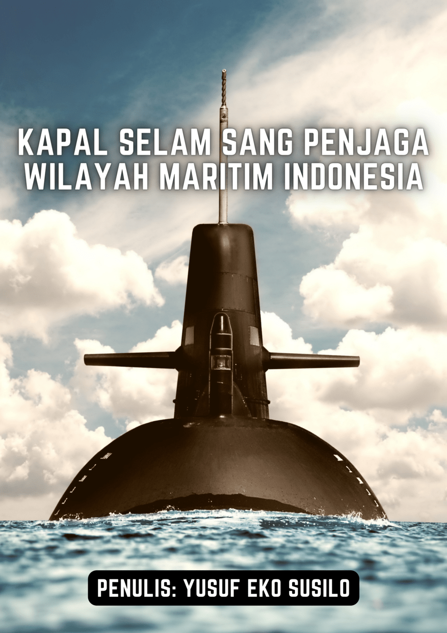 Kapal Selam Sang Penjaga Wilayah Maritim Indonesia