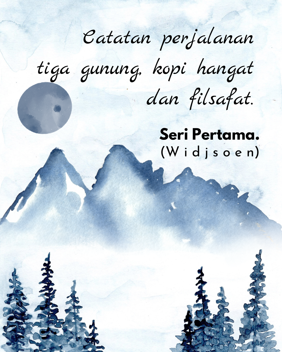 Catatan Perjalanan Tiga Gunung, Kopi Hangat Dan Filsafat  Seri Pertama *)