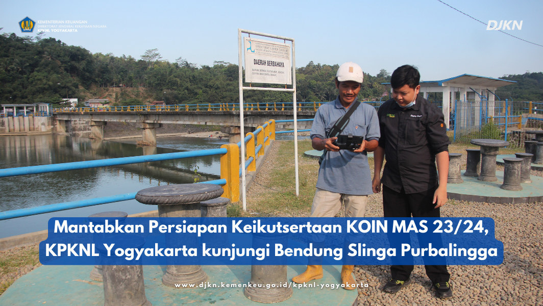 Mantabkan Persiapan Keikutsertaan KOIN MAS 23/24, KPKNL Yogyakarta kunjungi Bendung Slinga Purbalingga