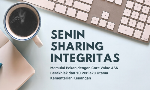 Senin Sharing Integritas, Memulai Pekan dengan Core Value ASN Berakhlak dan 10 Perilaku Utama Kementerian Keuangan