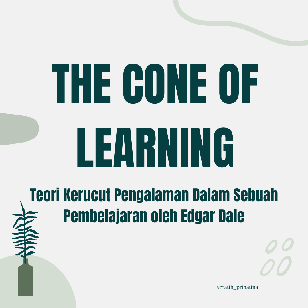 THE CONE OF LEARNING : Sebuah Kerucut Pengalaman oleh Edgar Dale