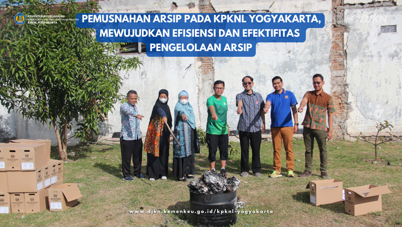 Pemusnahan Arsip pada KPKNL Yogyakarta, Mewujudkan Efisiensi dan Efektifitas Pengelolaan Arsip