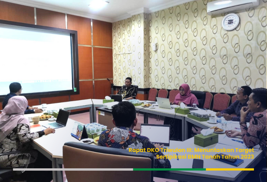 Rapat DKO Triwulan III: Tuntaskan Target Sertipikasi BMN Tanah Tahun 2023 