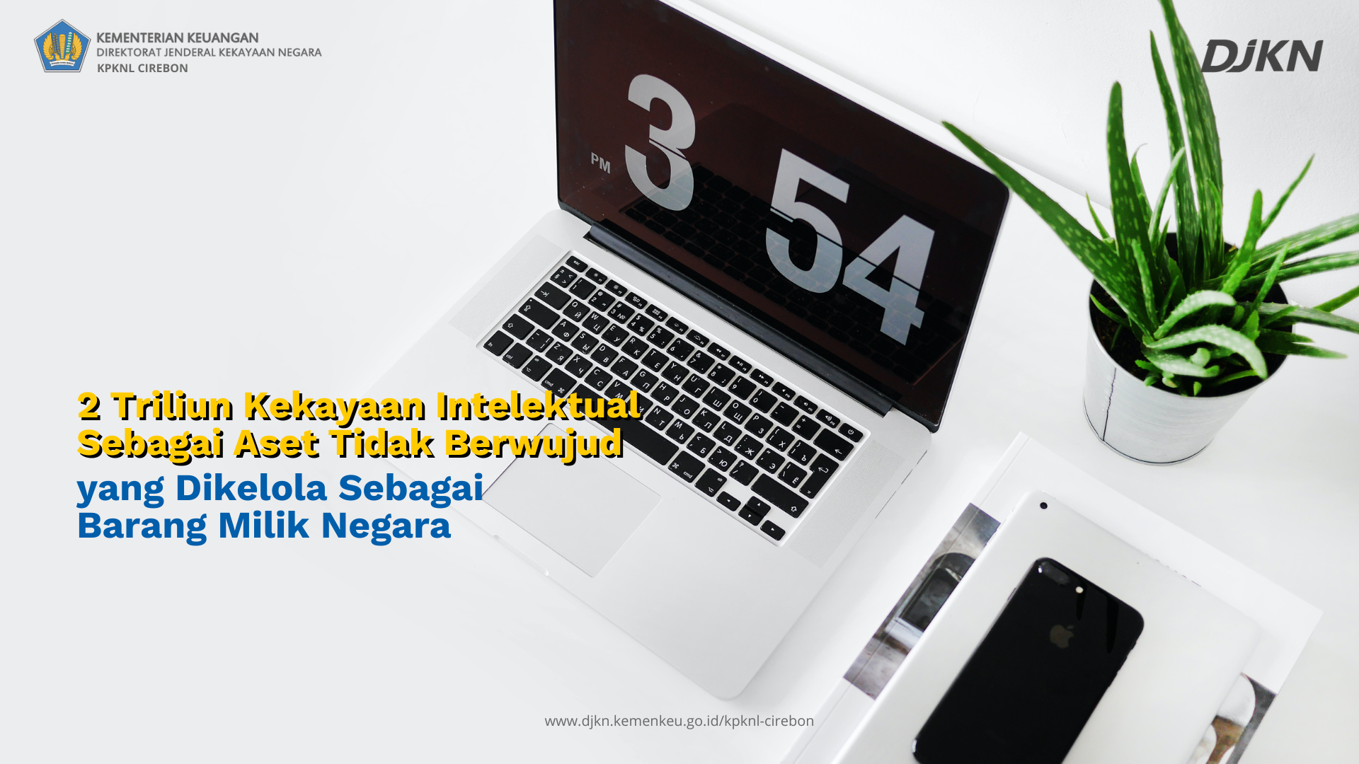 2 Triliun Kekayaan Intelektual Sebagai Aset Tidak Berwujud yang Dikelola Sebagai Barang Milik Negara