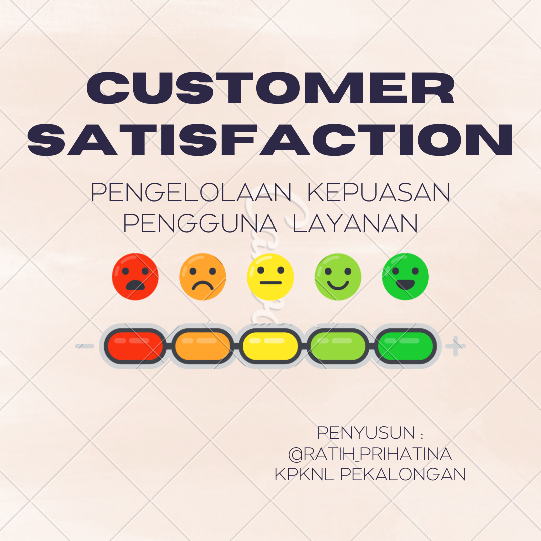 Pengelolaan Customer Satisfaction/Kepuasan Pengguna Layanan : Bagaimana Pelanggan Merasa Puas Terhadap Sebuah Pelayanan