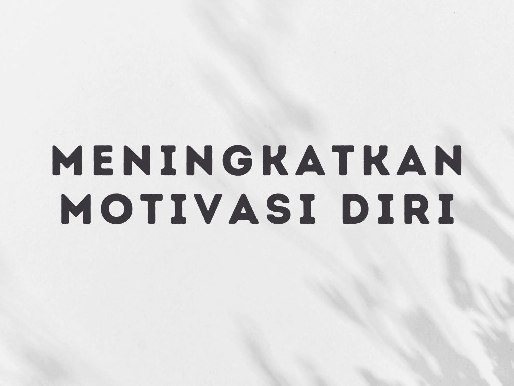 Meningkatkan Motivasi Kerja Pada Diri