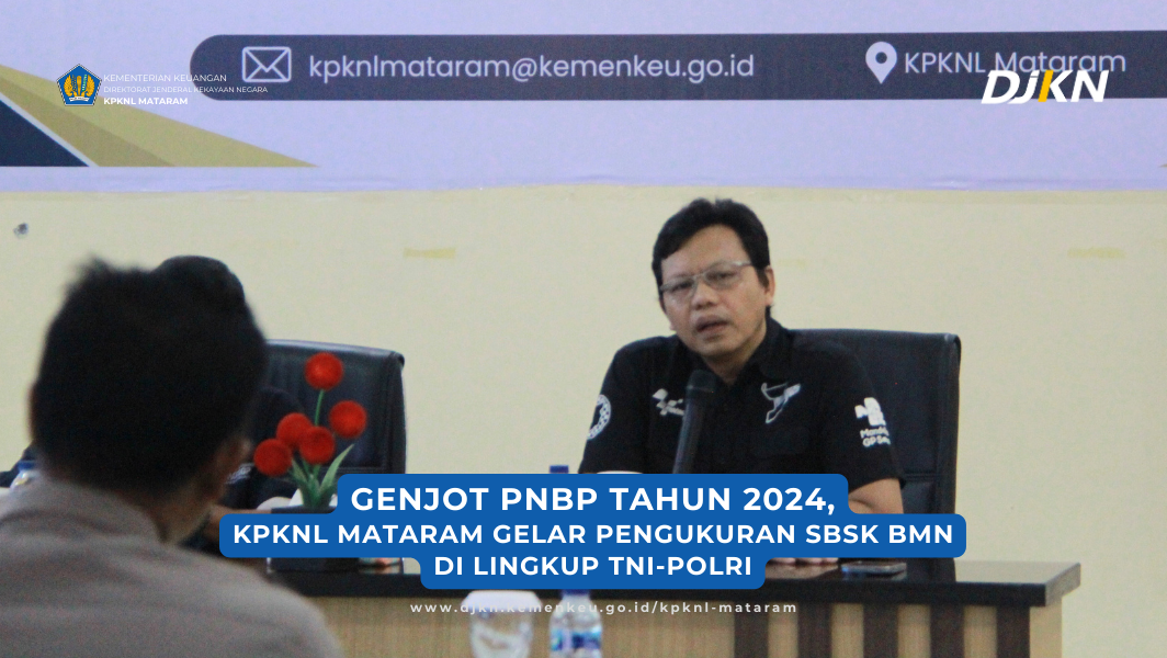 Genjot PNBP Tahun 2024, KPKNL Mataram Gelar Pengukuran Standar Barang dan Standar Kebutuhan BMN di Lingkup TNI-Polri 