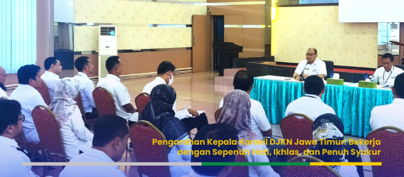 Pengarahan Kepala Kanwil DJKN Jawa Timur: Bekerja dengan Sepenuh Hati, Ikhlas, dan Penuh Syukur