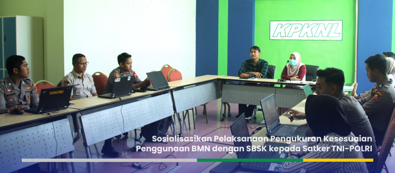 Sosialisasi Pelaksanaan Pengukuran Kesesuaian Penggunaan BMN dengan SBSK kepada Satker TNI-POLRI