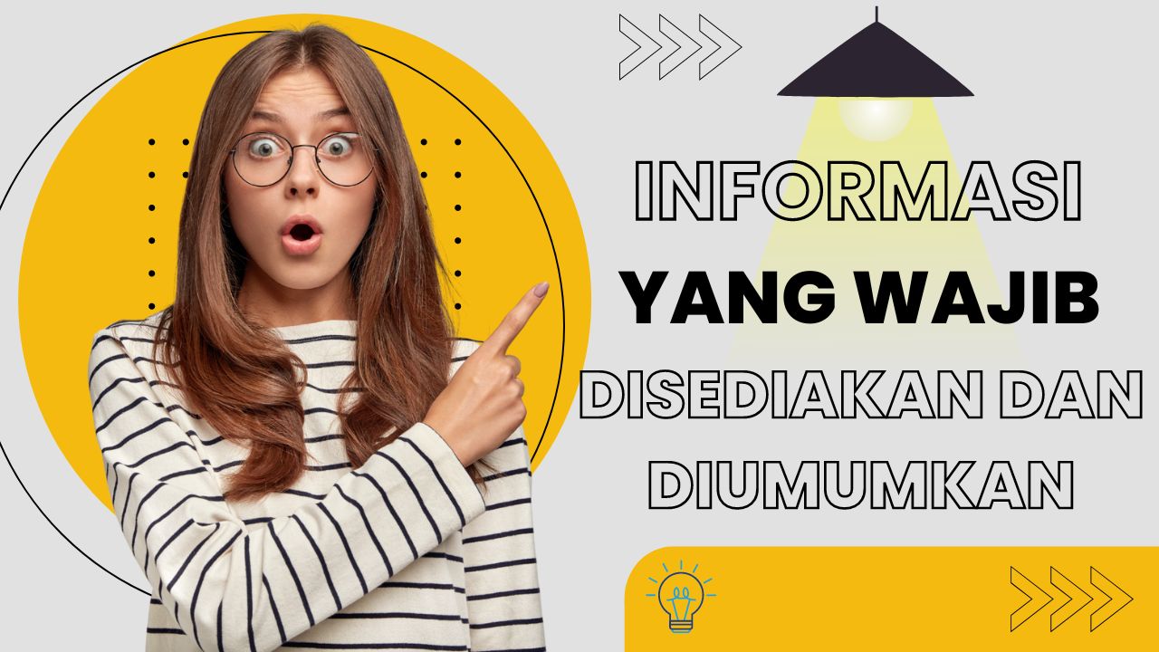 INFORMASI YANG WAJIB DISEDIAKAN DAN DIUMUMKAN