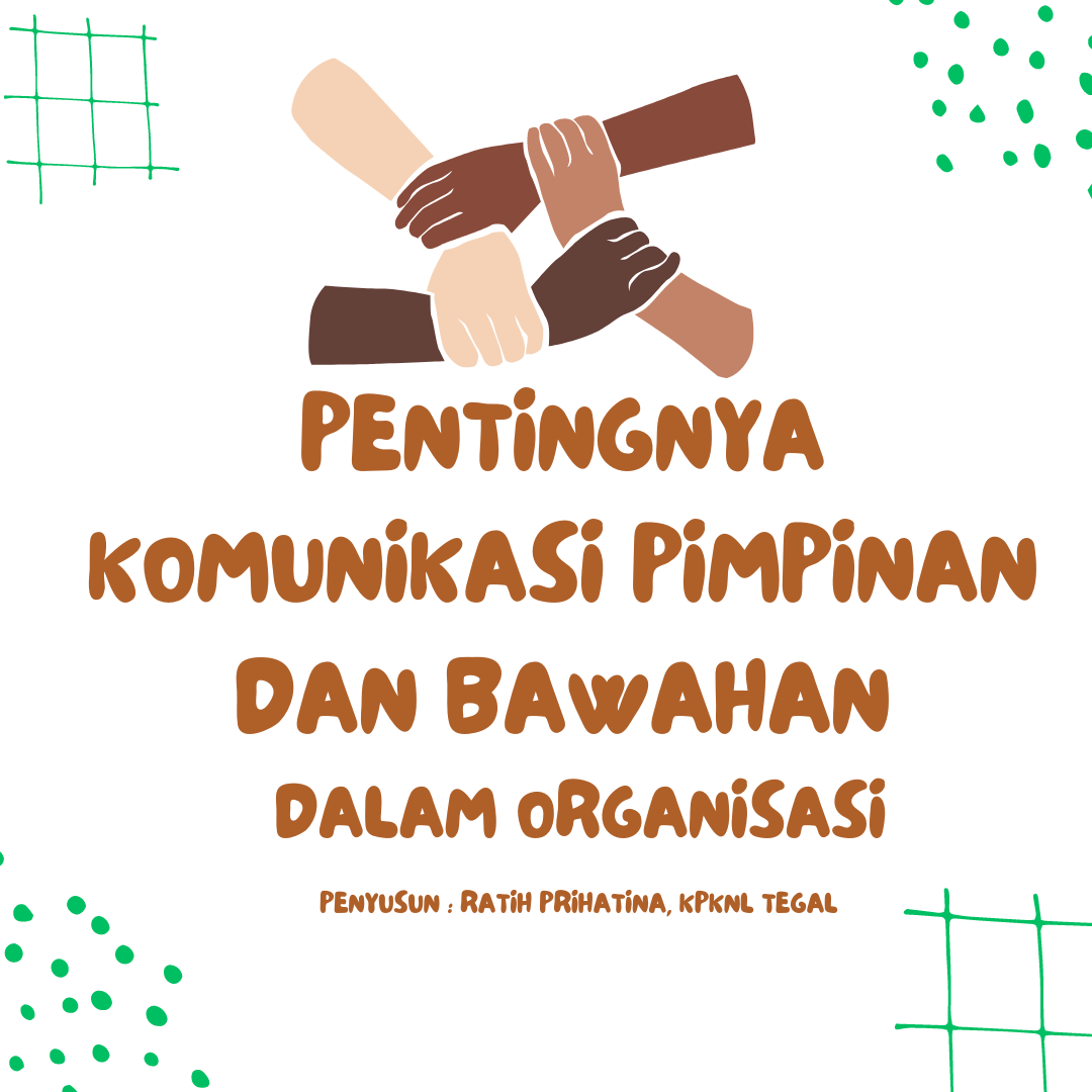 Komunikasi Efektif Antara Pimpinan Dan Bawahan Demi Mewujudkan Iklim Organisasi Yang Positif : Menjembatani Harapan Kedua Belah Pihak