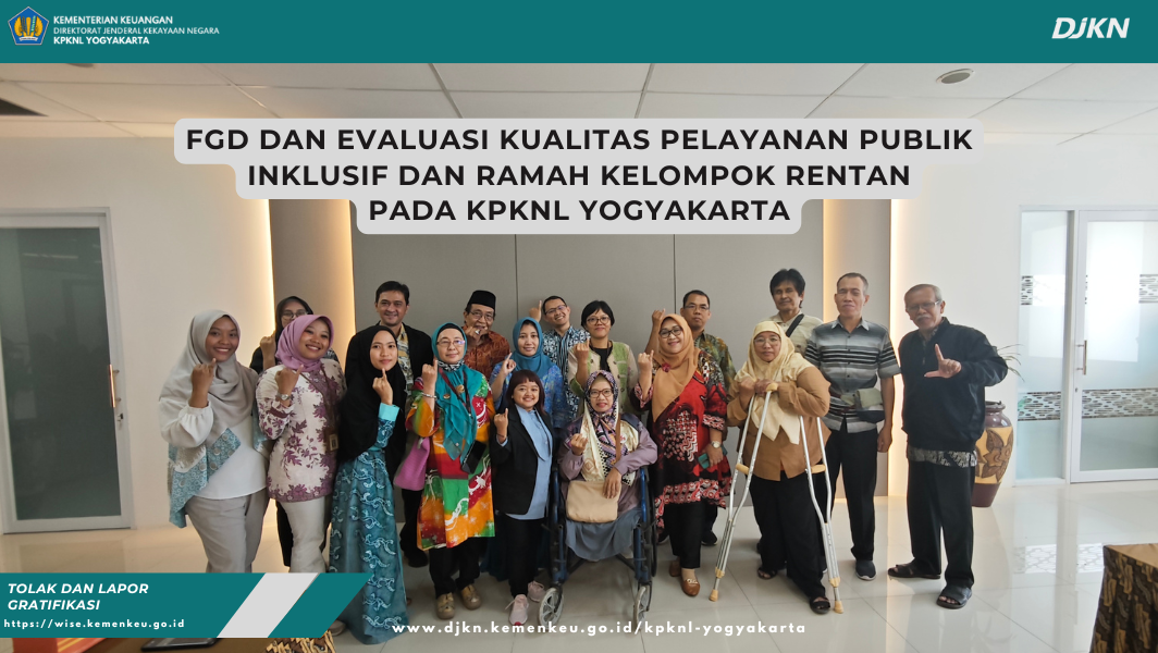 FGD dan Evaluasi Kualitas Pelayanan Publik Inklusif dan Ramah Kelompok Rentan pada KPKNL Yogyakarta