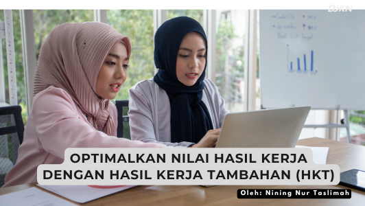 Optimalkan Nilai Hasil Kerja dengan Hasil Kerja Tambahan (HKT)
