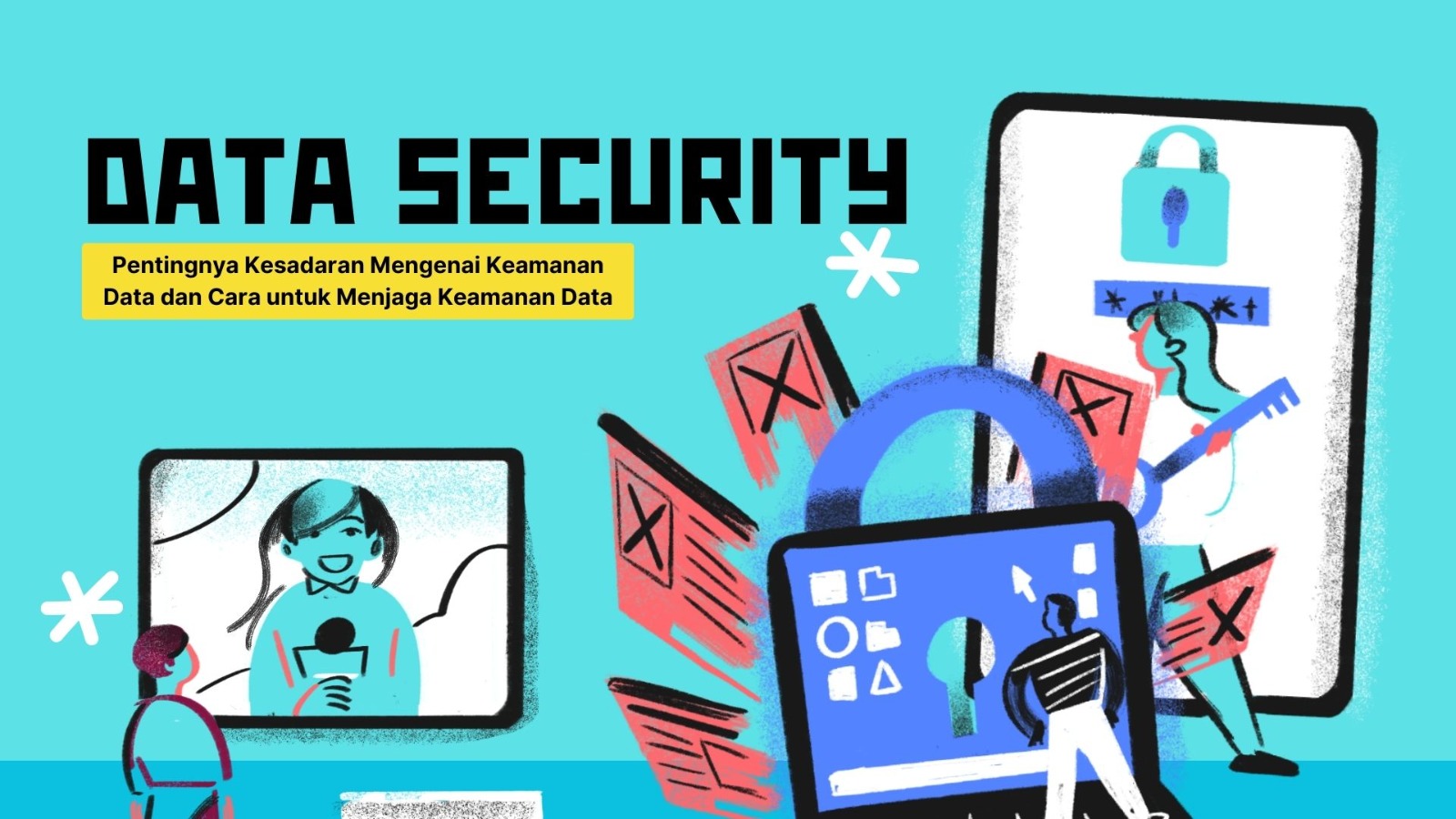 Pentingnya Kesadaran Mengenai Keamanan Data dan Cara untuk Menjaga Keamanan Data