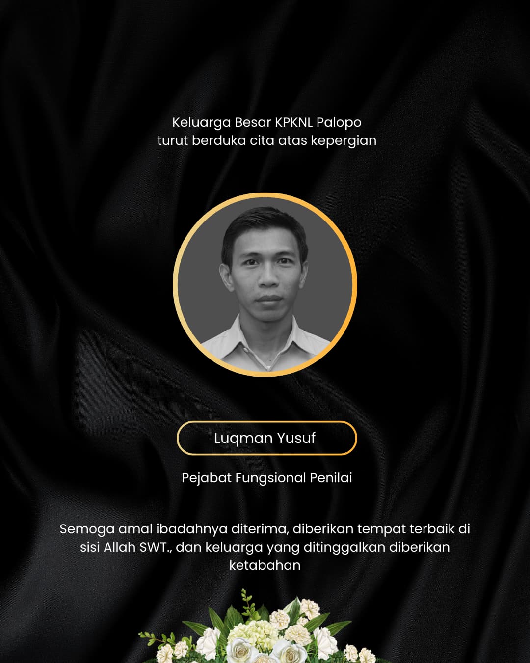 Berita Duka: Keluarga Besar KPKNL Palopo Berduka Atas Kepergian Salah Seorang Punggawa Terbaik, Luqman Yusuf, Pejabat Penilai Ahli Pertama