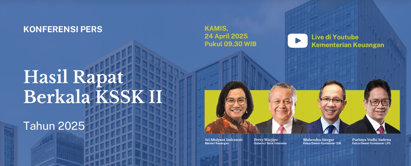 Stabilitas Sistem Keuangan Tetap Terjaga, KSSK Memperkuat Koordinasi dan Kebijakan di Tengah Meningkatnya Ketidakpastian Global