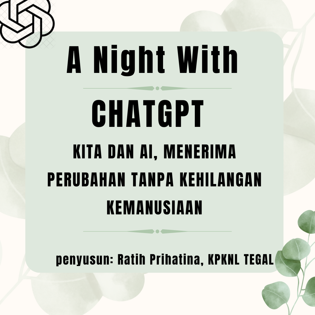 A Night With ChatGPT: Kita dan ArtificiaI Intelligence (AI), Menerima Perubahan Tanpa Kehilangan Kemanusiaan