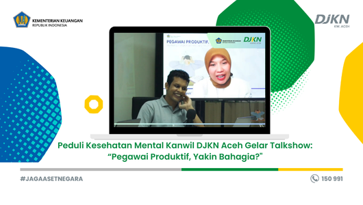 Peduli Kesehatan Mental Kanwil DJKN Aceh Gelar Talkshow: &ldquo;Pegawai Produktif, Yakin Bahagia?"