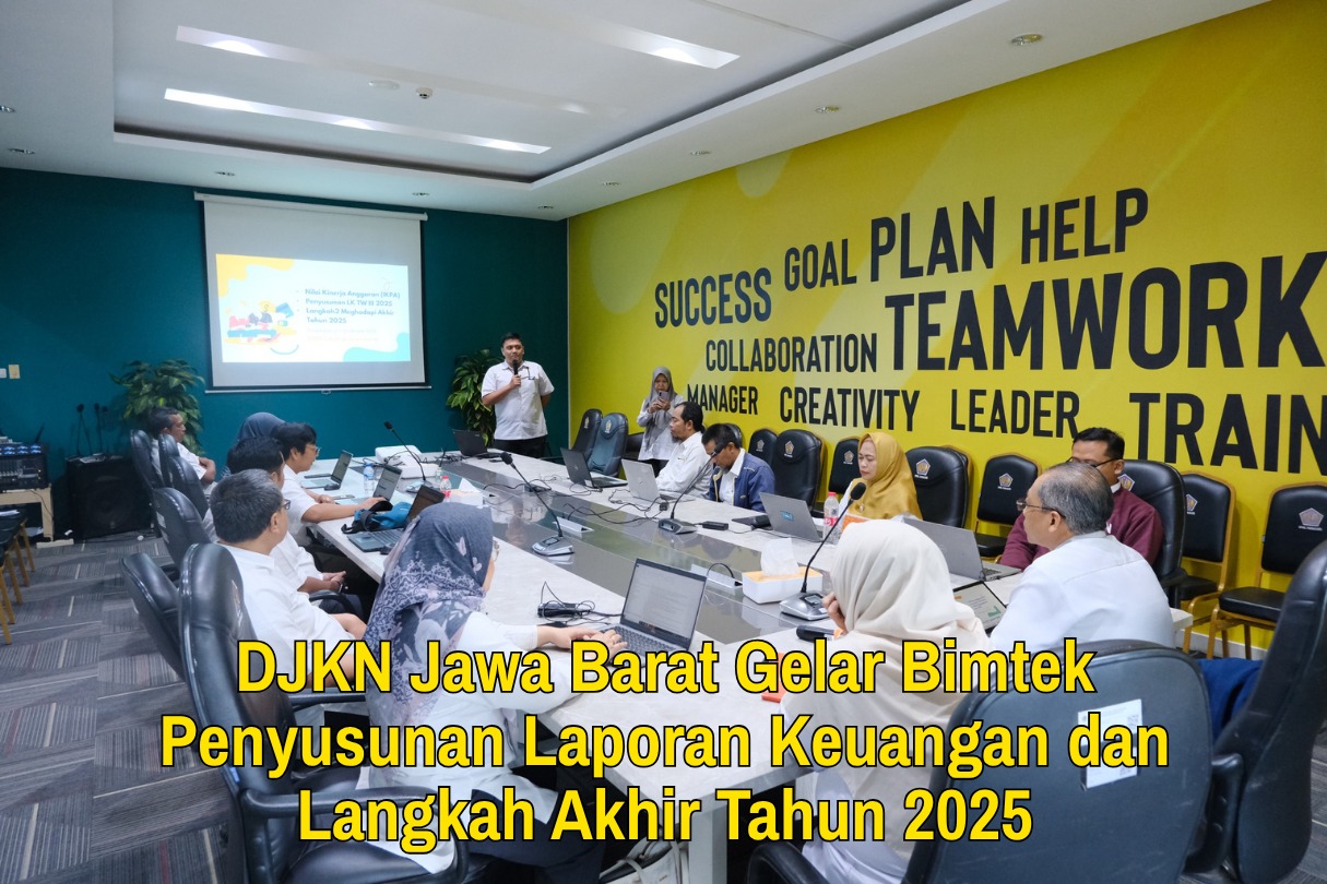 DJKN Jawa Barat Gelar Bimtek Penyusunan Laporan Keuangan dan Langkah Akhir Tahun 2025