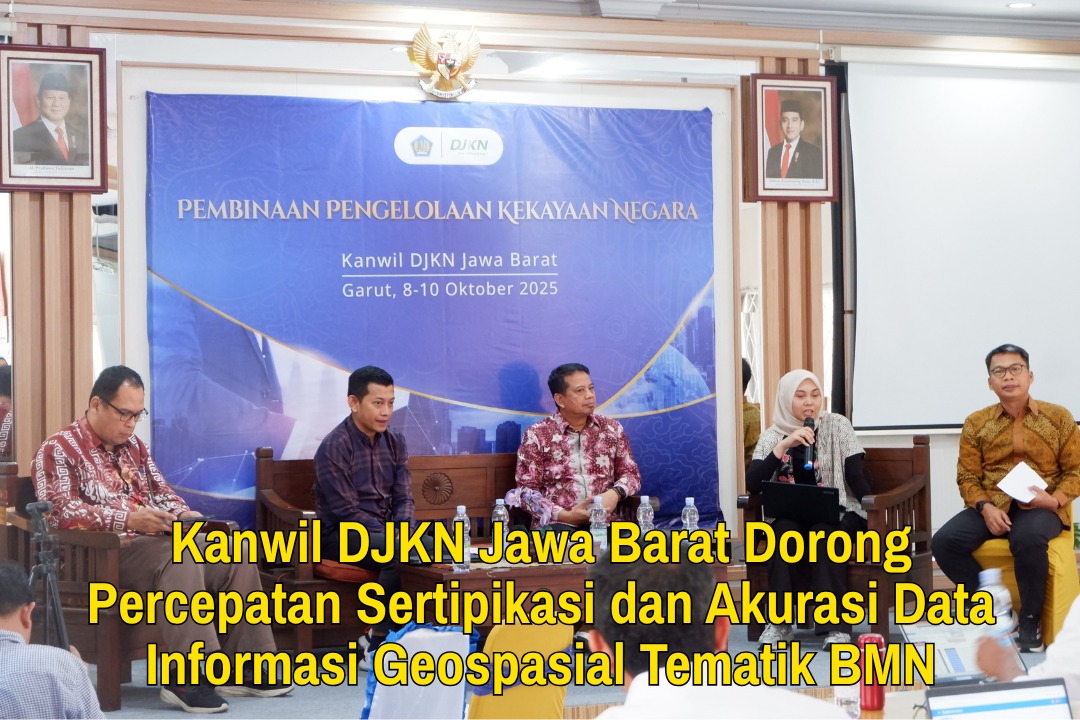 Kanwil DJKN Jawa Barat Dorong Percepatan Sertipikasi dan Akurasi Data Informasi Geospasial Tematik BMN