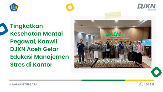 Tingkatkan Kesehatan Mental Pegawai, Kanwil DJKN Aceh Gelar Edukasi Manajemen Stres di Kantor