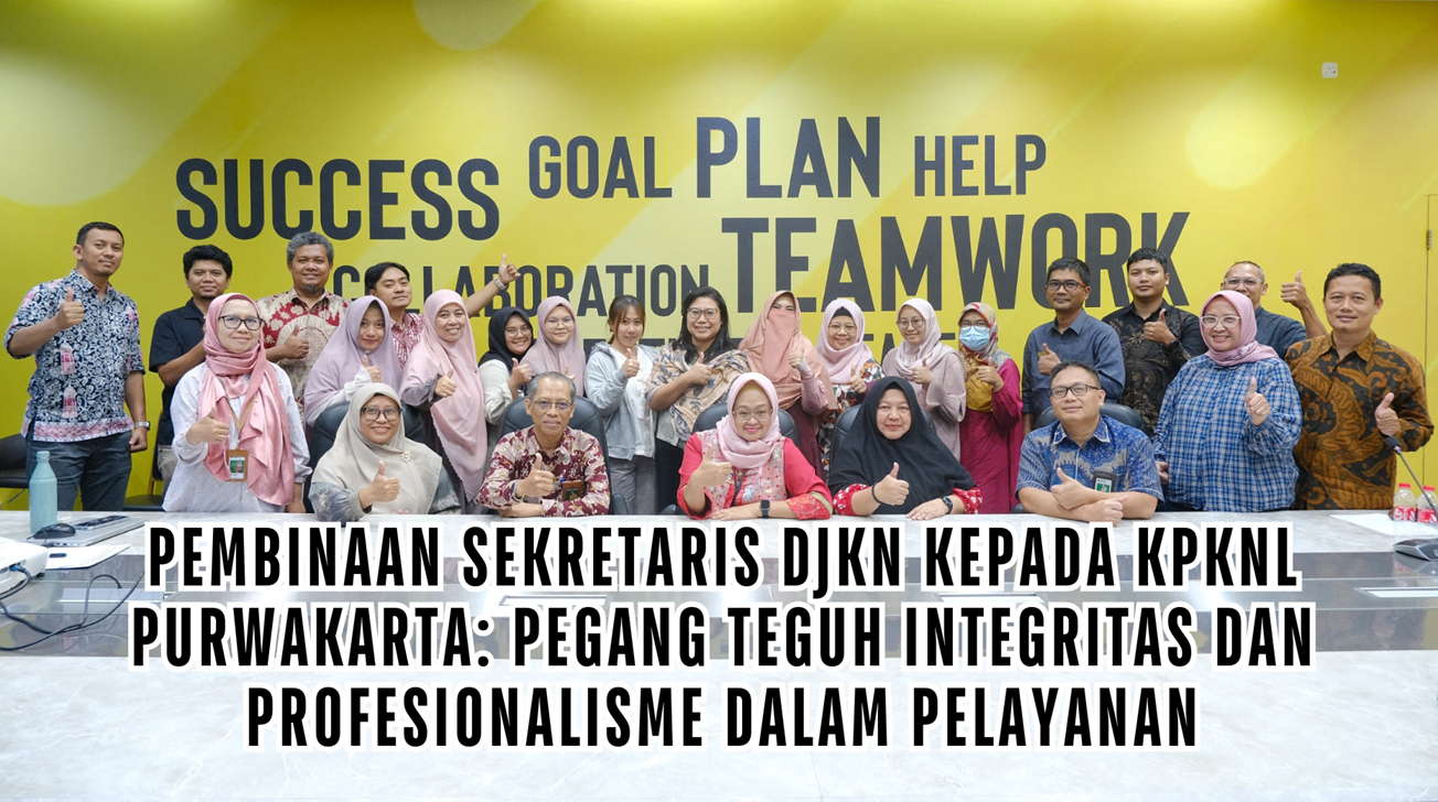 Pembinaan Sekretaris DJKN Kepada KPKNL Purwakarta: Pegang Teguh Integritas Dan Profesionalisme Dalam Pelayanan