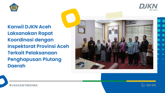Kanwil DJKN Aceh Laksanakan Rapat Koordinasi dengan Inspektorat Provinsi Aceh Terkait Pelaksanaan Penghapusan Piutang Daerah