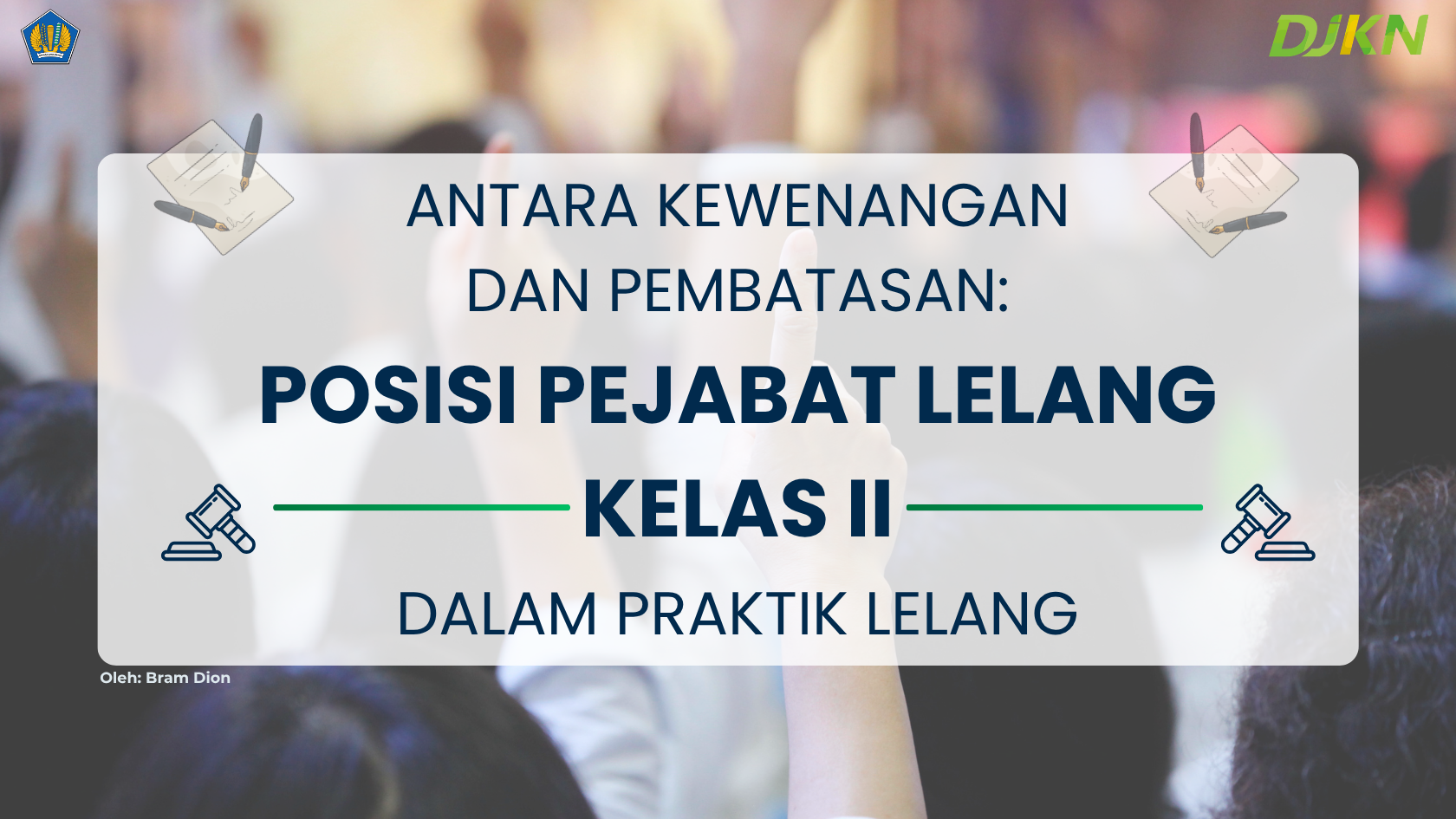 Antara Kewenangan dan Pembatasan: Posisi Pejabat Lelang Kelas II dalam Praktik Lelang