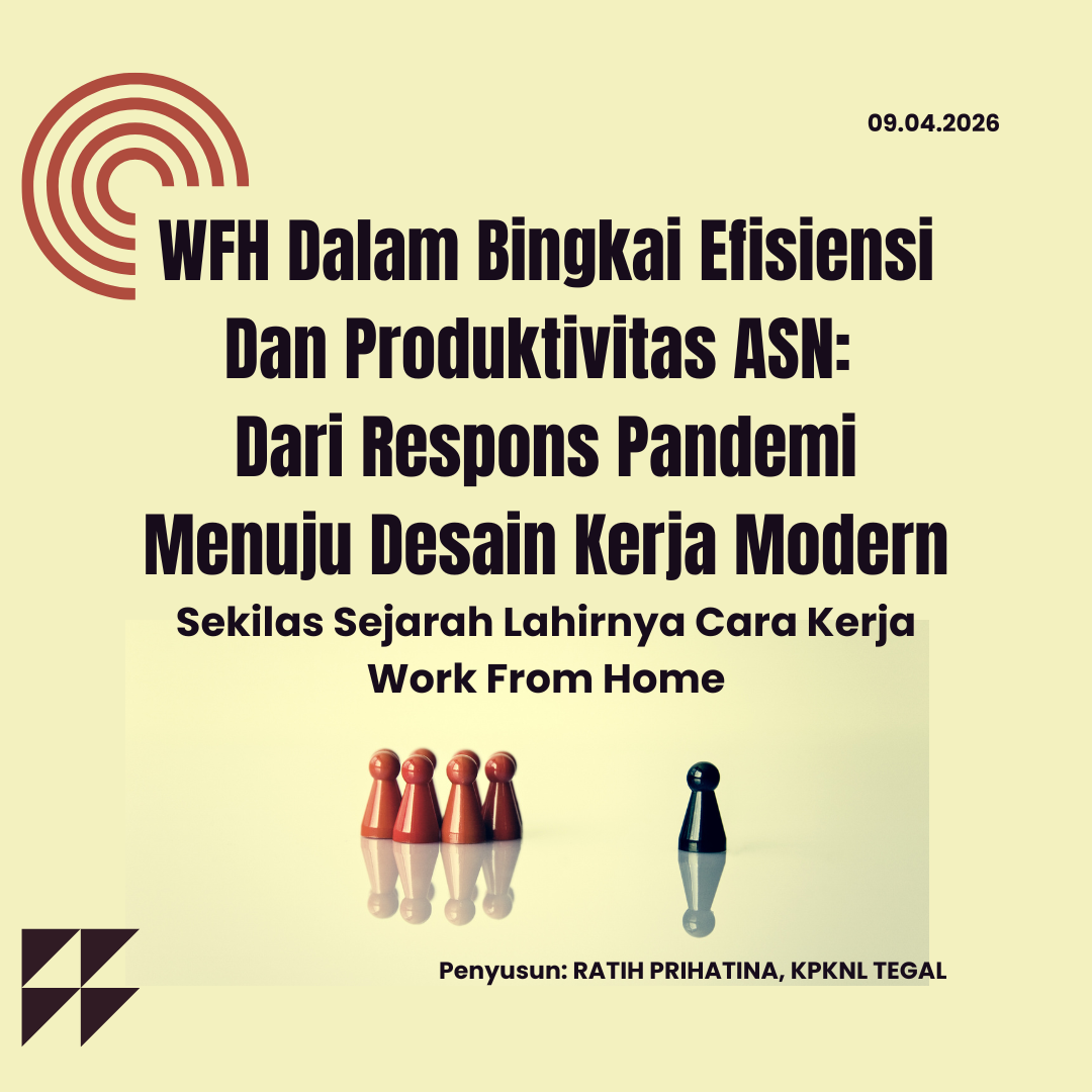 WFH dalam Bingkai Efisiensi dan Produktivitas ASN:  Dari Respons Pandemi Menuju Desain Kerja Modern