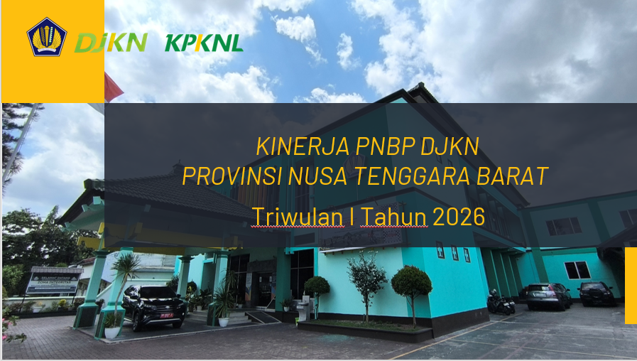Kinerja PNBP DJKN NTB Triwulan I 2026 Melewati Target, Aset Negara Makin Produktif