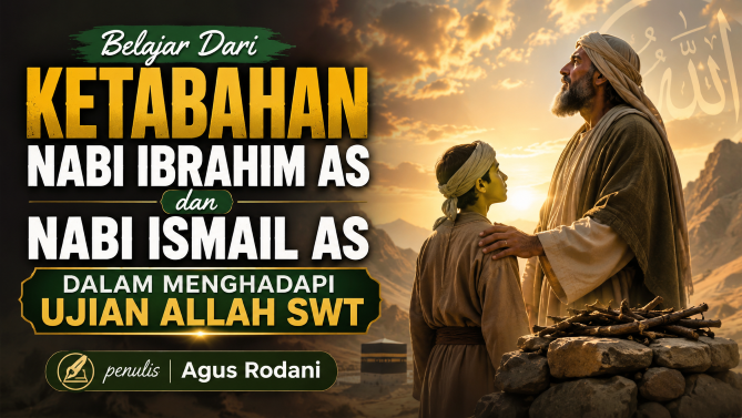Belajar Dari Ketabahan Nabi Ibrahim AS dan Nabi Ismail AS Dalam Menghadapi Ujian Allah SWT