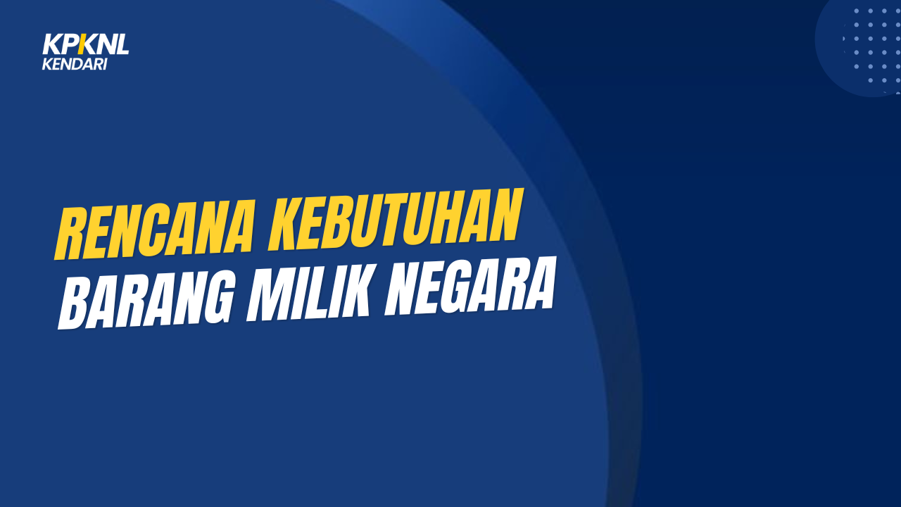 Sebelum Uang Negara Dibelanjakan, Apa Saja yang Perlu Dipastikan? Mengenal RKBMN dan Pentingnya Perencanaan Kebutuhan BMN