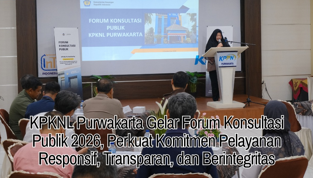 KPKNL Purwakarta Gelar Forum Konsultasi Publik 2026, Perkuat Komitmen Pelayanan Responsif, Transparan, dan Berintegritas