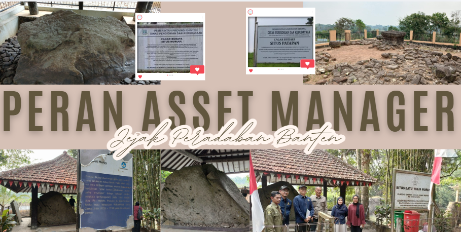 Peran Asset Manager: Bukan Hanya Mengelola, tetapi Menjaga Makna Merawat Jejak Sejarah, Identitas, dan Aset Negara di Banten