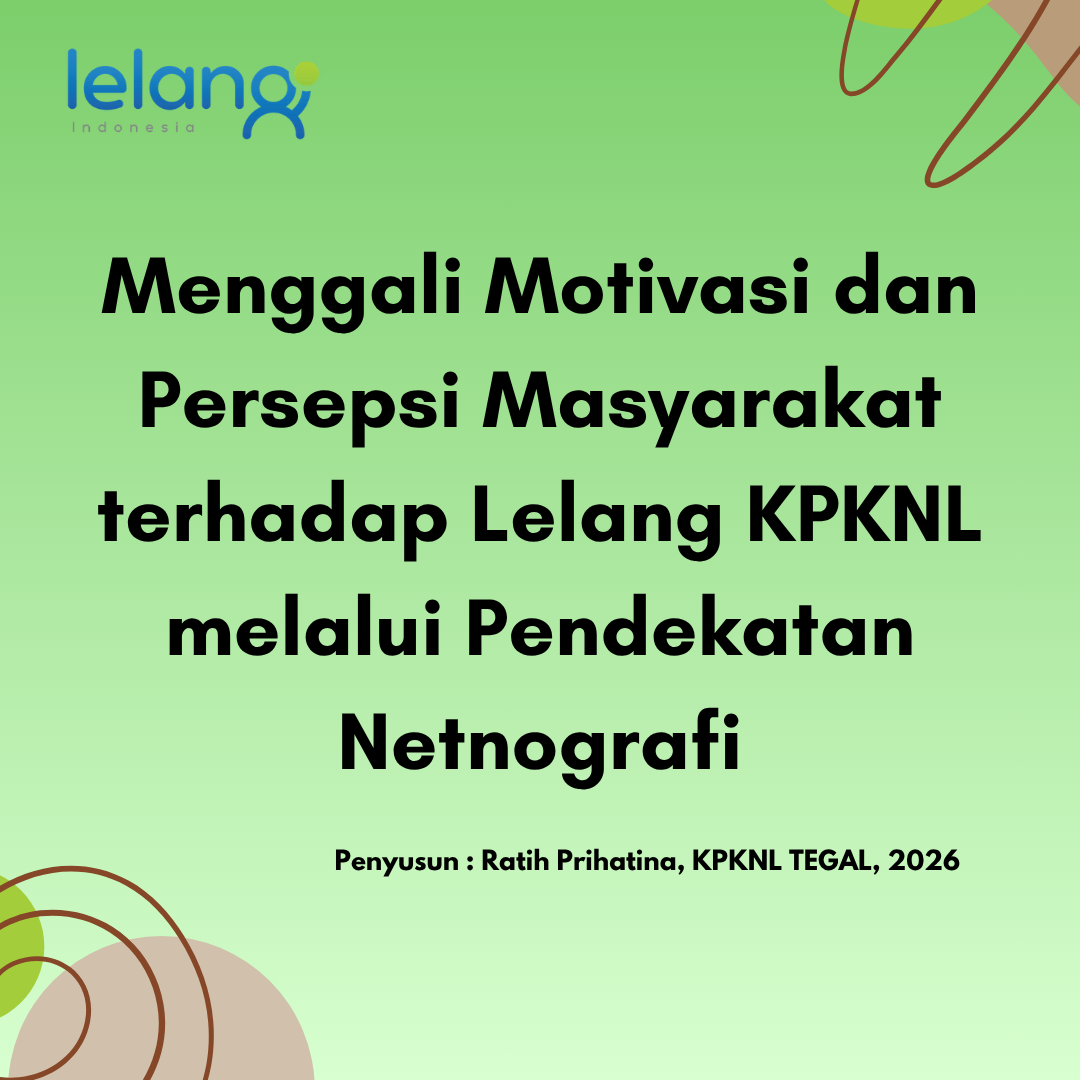 Menelusuri Jejak Digital Motivasi Dan Persepsi Masyarakat Terhadap Lelang Melalui Pendekatan Netnografi