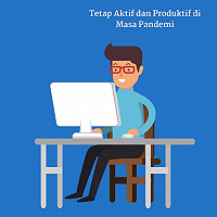 Tetap Aktif dan Produktif di Masa Pandemi