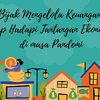 Bijak Mengelola Keuangan Siap Hadapi Tantangan Ekonomi di Masa Pandemi